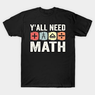 yall need math grow up and solve your own problems retro math T-Shirt